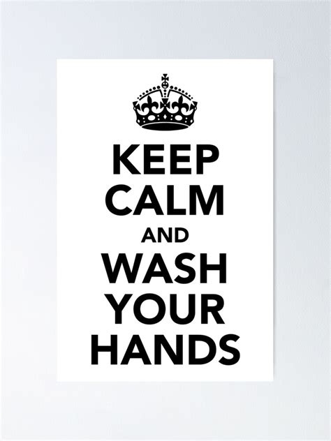 Keep Calm And Wash Your Hands Black Poster By Shifty303 Redbubble