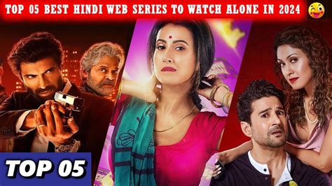 Top 05 Best Hindi Web Series To Watch Alone In 2024 Best Web Series