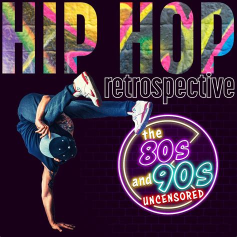 Hip Hop Retrospective — The 80s And 90s
