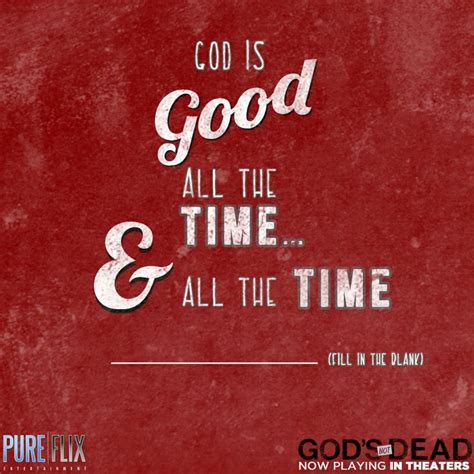 All The Time God Is Good Quotes Quotesgram