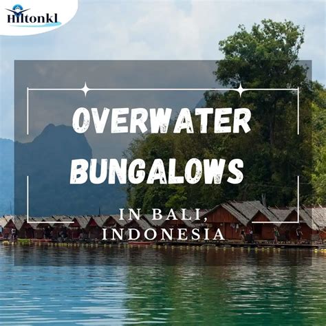 13 Magnificent Overwater Bungalows In Bali Hiltonkl