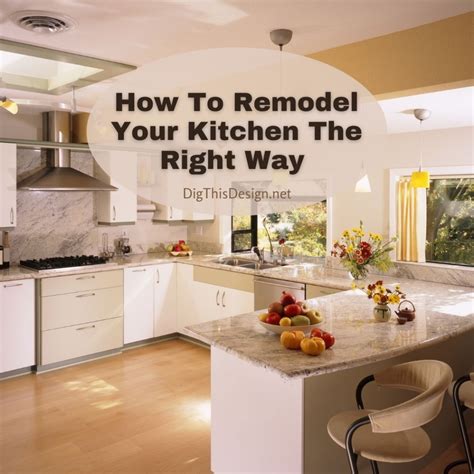 How To Remodel Your Kitchen The Right Way Dig This Design
