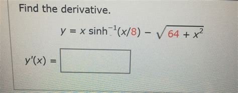 solved find the derivative y x sinh 1 x 8 v64 x2 y x
