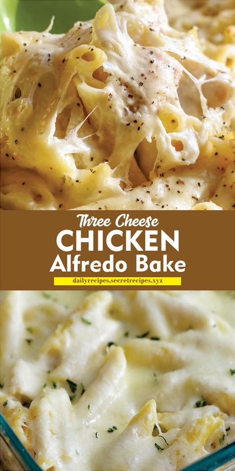 Three Cheese Chicken Alfredo Bake Daily Recipes