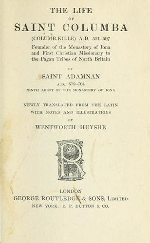 The Life Of Saint Columba Columb Kille Ad 521 597 By Saint Adamnan