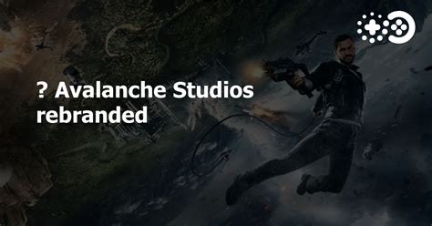 Avalanche Studios Rebranded Game World Observer