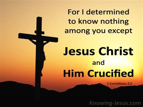 Christ's crucifixion occurred about 2000 years ago. 1 Corinthians 2:2 For I determined to know nothing among ...