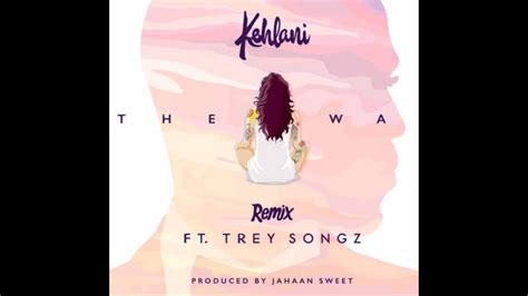Kehlani ~ The Way Ft Trey Songz Official Video Youtube
