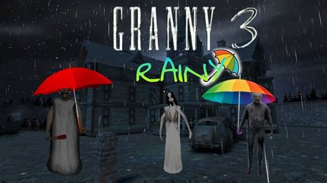 granny 3 rainy season gameplay train escape youtube