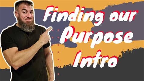 Finding Our Purpose Introduction Youtube