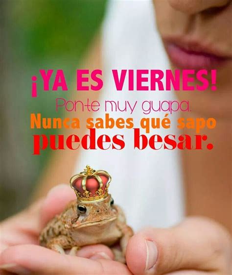 Es Viernes Ponte Muy Guapa Facebook Posts Happy Weekend Woman Quotes Good Morning Funny