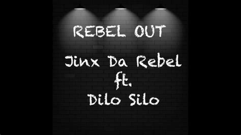 Jinx Da Rebel Rebel Out Ft Dilo Silo Youtube