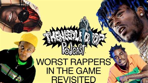 Ep 56 The 10 Worst Rappers In The Game Revisited Ft D Respect