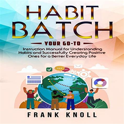 Habit Batch Your Go To Instruction Manual For