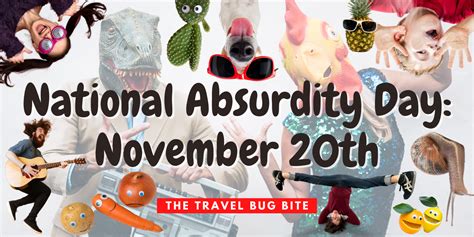 National Absurdity Day November 20th The Travel Bug Bite
