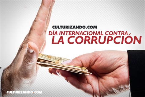 Hoy Es El Día Internacional Contra La Corrupción