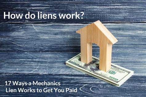 How Do Mechanics Liens Work 17 Ways A Lien Gets You Paid