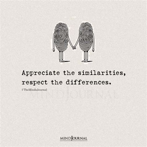 Appreciate The Similarities Respect Relationship Quotes