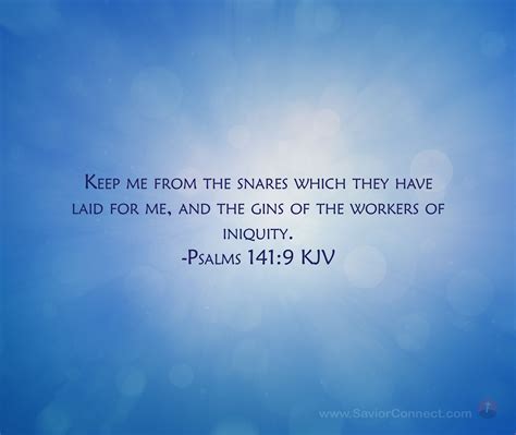 The sons of pride have no place before you; Keep me from the snares which they have laid for me, and ...