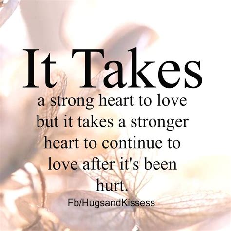 It Takes A Stong Heart To Love After It Has Been Hurt Pictures Photos And Images For Facebook
