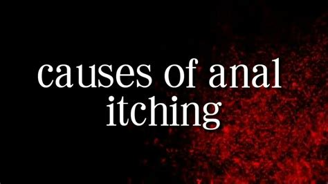 Causes Of Anal Itching Youtube