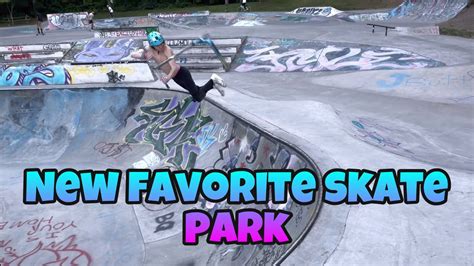 New Favorite Skate Park Youtube