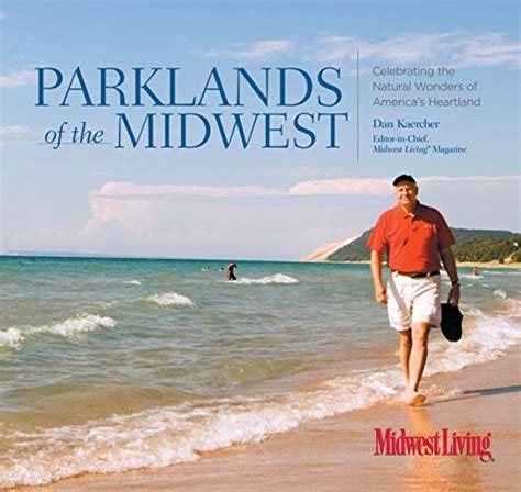 Parklands Of The Midwest Celebrating The Natural Wonders Of Americas