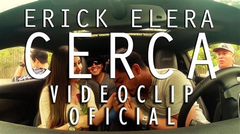 Erick Elera Cerca Videoclip Oficial Youtube