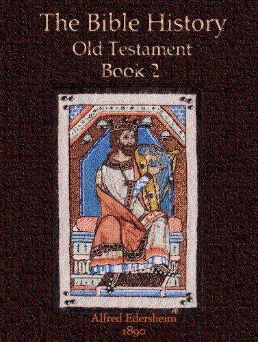 The Bible History Old Testament Book 2 By Alfred Edersheim Goodreads