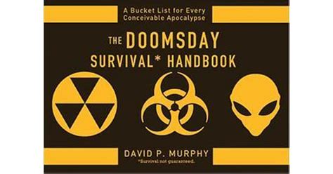 The Doomsday Survival Handbook A Bucket List For Every Conceivable