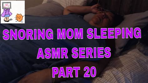 Snoring Mom Sleeping Asmr Series Part 20 Rem Sleep Gurgling Snoring With Lights On Youtube