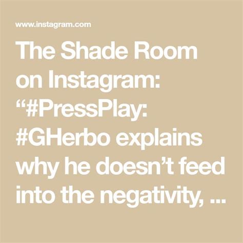 The Shade Room On Instagram Pressplay Gherbo Explains Why He Doesn