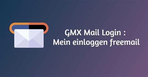 Gmx De Login Mein Gmx Posteingang Einloggen Freemail