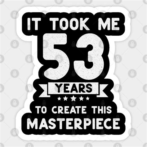 Funny 53rd Birthday T Idea 53 Years Old 53rd Birthday T