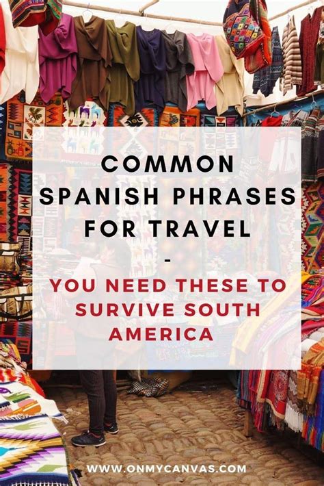 Most Common Spanish Phrases For Travelers Survive South America In