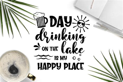 Day Drinking On The Lake Is My Happy Place Svg Lake Quotes 732897