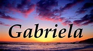 Gabriela, significado y origen del nombre - YouTube