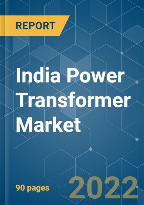 India Power Transformer Market Growth Trends Covid 19 Impact And