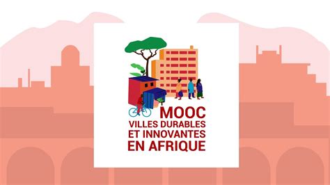 Présentation Du Mooc Villes Durables Et Innovantes En Afrique Youtube