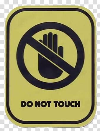 Do Not Touch Signage Transparent Background Png Clipart Hiclipart