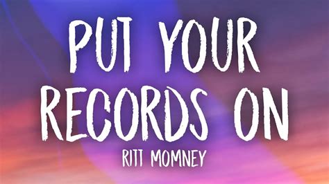 Ritt Momney Put Your Records On Lyrics Girl Put Your Records On