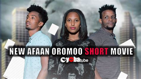 New Afaan Oromoo Short Movie 2 Youtube