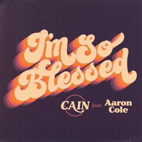 I M So Blessed Aaron Cole Mix Single By Cain Spotify