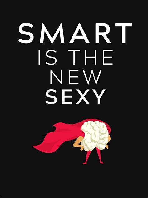 Smart Is The New Sexy T Shirt By Tiiu Redbubble