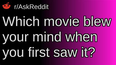 Which Movie Blew Your Mind When You First Saw It ~ Raskreddit Youtube