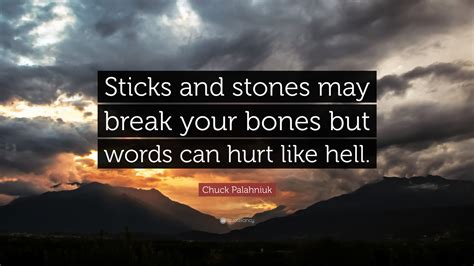 Chuck Palahniuk Quote Sticks And Stones May Break Your Bones But