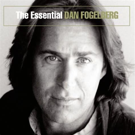 Play The Essential Dan Fogelberg By Dan Fogelberg On Amazon Music