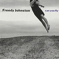 Freedy Johnston - Can You Fly Lyrics and Tracklist | Genius