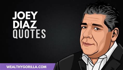 50 Bold Joey Diaz Quotes 2024 Wealthy Gorilla