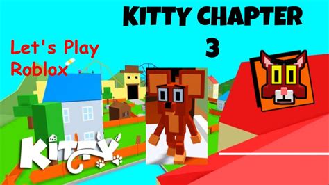 Playing The New Kitty Chapter 3 》lets Play Roblox Youtube